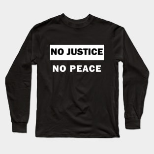 No justice No peace Long Sleeve T-Shirt